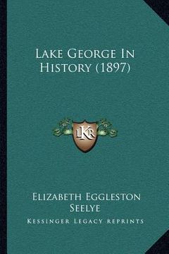 portada lake george in history (1897) (en Inglés)