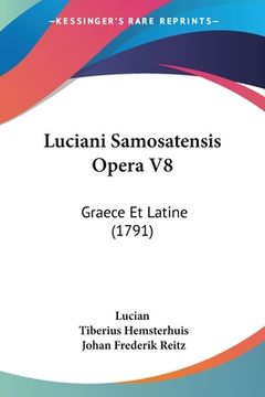 portada Luciani Samosatensis Opera V8: Graece Et Latine (1791) (en Latin)