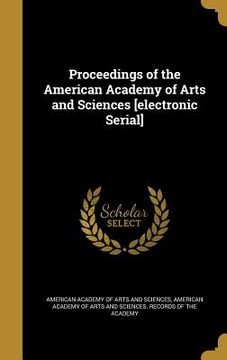 portada Proceedings of the American Academy of Arts and Sciences [electronic Serial] (en Inglés)