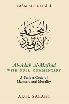 portada Al-Adab Al-Mufrad With Full Commentary: A Perfect Code of Manners and Morality (in English)