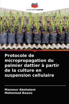 portada Protocole de micropropagation du palmier dattier à partir de la culture en suspension cellulaire (en Francés)