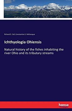 portada Ichthyologia Ohiensis: Natural History of the Fishes Inhabiting the River Ohio and its Tributary Streams (en Inglés)