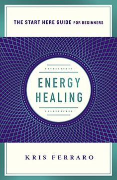 portada Energy Healing: Simple and Effective Practices to Become Your own Healer (a Start Here Guide) (en Inglés)