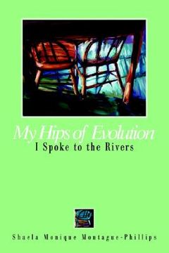 portada my hips of evolution: i spoke to the rivers (en Inglés)