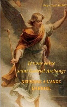 portada Je vous salue saint Gabriel Archange - Neuvaine a l'ange Gabriel (en Francés)