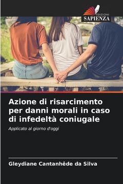 portada Azione di risarcimento per danni morali in caso di infedeltà coniugale (en Italiano)