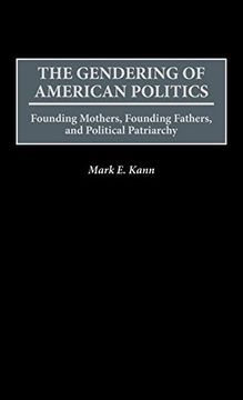portada The Gendering of American Politics: Founding Mothers, Founding Fathers, and Political Patriarchy (en Inglés)