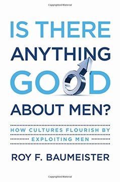 portada Is There Anything Good About Men? How Cultures Flourish by Exploiting men (en Inglés)