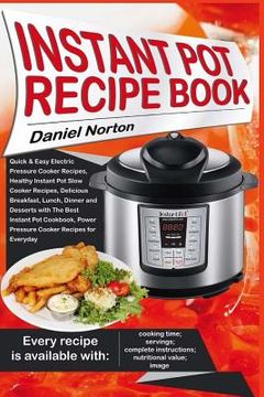 portada Instant Pot Recipe Book: Quick & Easy Electric Pressure Cooker Recipes, Healthy Instant Pot Slow Cooker Recipes, Delicious Breakfast, Lunch, Di (en Inglés)