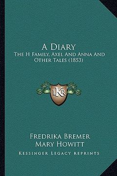 portada a diary: the h family, axel and anna and other tales (1853) (en Inglés)