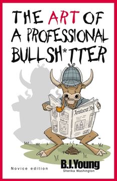 portada The Art of a Professional Bullsh*tter: Novice Volume 1 (en Inglés)