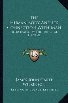 portada the human body and its connection with man: illustrated by the principal organs