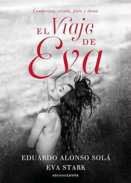 portada El Viaje de Eva: Campesina, Criada, Puta y Dama: 598 (Narrativa Carena) (in Spanish)