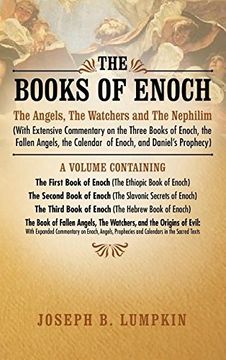 portada The Books of Enoch: The Angels, the Watchers and the Nephilim (With Extensive Commentary on the Three Books of Enoch, the Fallen Angels, the Calendar. Book of Enoch (The Ethiopic Book of Enoch (en Inglés)