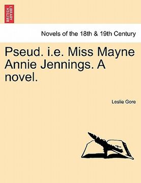 portada pseud. i.e. miss mayne annie jennings. a novel. (en Inglés)