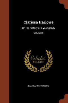 portada Clarissa Harlowe: Or, the history of a young lady; Volume IX (en Inglés)