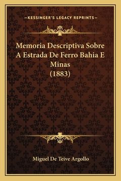 portada Memoria Descriptiva Sobre A Estrada De Ferro Bahia E Minas (1883) (en Portugués)