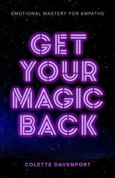portada Get Your Magic Back: Emotional Mastery for Empaths (in English)