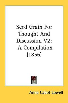 portada seed grain for thought and discussion v2: a compilation (1856) (en Inglés)