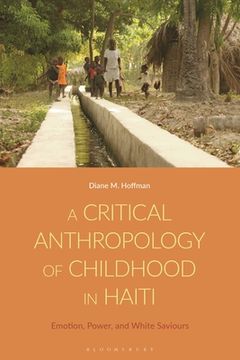 portada A Critical Anthropology of Childhood in Haiti: Emotion, Power, and White Saviors (en Inglés)