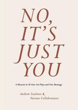 portada No, It's Just You: A Memoir in 70 One-Act Plays and One Montage (en Inglés)