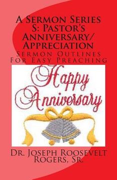 portada A Sermon Series S: Pastor's Anniversary/Appreciation: Sermon Outlines For Easy Preaching (en Inglés)