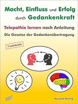 portada Macht - Einfluss und Erfolg durch Gedankenkraft. Telepathie lernen nach Anleitung. Die Gesetze der Gedankenübertragung: 7 Lehrbriefe (in German)