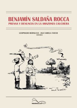 portada Benjamín Saldaña Rocca. Prensa y denuncia en la Amazonía cauchera