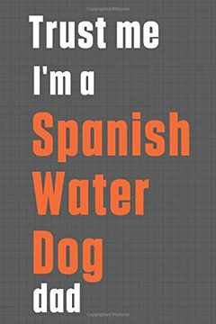 portada Trust me i'm a Spanish Water dog Dad: For Spanish Water dog dad (en Inglés)