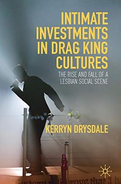 portada Intimate Investments in Drag King Cultures: The Rise and Fall of a Lesbian Social Scene (en Inglés)