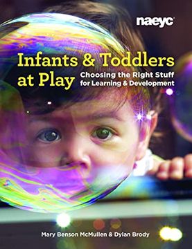 portada Infants and Toddlers at Play: Choosing the Right Stuff for Learning and Development (in English)