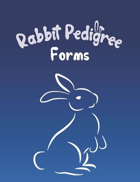 portada Rabbit Pedigree Forms: Keep Records of your Bunnies' Family Trees with 30 Easy-to-Use Three Generation Pedigree Templates: Just Fill in the I (en Inglés)