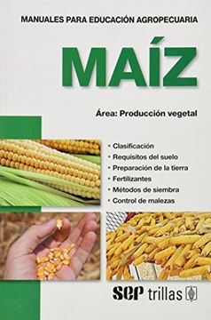 portada Maíz. Manuales Para Producción Agropecuaria. Área: Producción Vegetal 10.