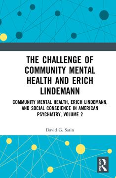 portada The Challenge of Community Mental Health and Erich Lindemann: Community Mental Health, Erich Lindemann, and Social Conscience in American Psychiatry, Volume 2 (en Inglés)