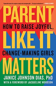 portada Parent Like It Matters: How to Raise Joyful, Change-Making Girls (in English)