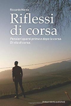 portada Riflessi di Corsa: Pensieri Sparsi Prima e Dopo la Corsa. Di Vita di Corsa. (en Italiano)