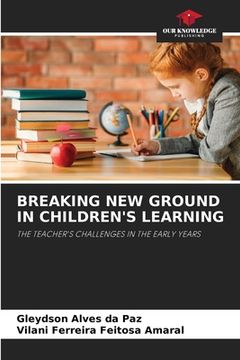 portada Breaking New Ground in Children's Learning