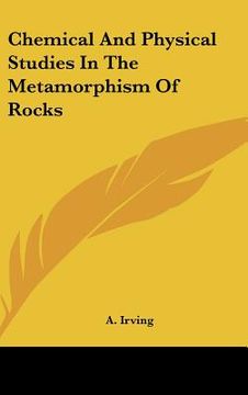 portada chemical and physical studies in the metamorphism of rocks (en Inglés)
