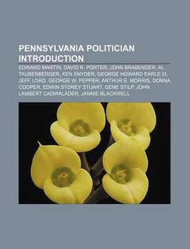 portada pennsylvania politician introduction: edward martin, david r. porter, john brabender, al taubenberger, ken snyder, george howard earle iii