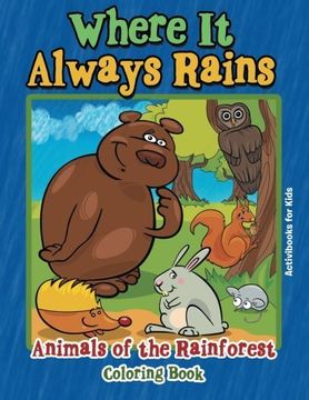 portada Where It Always Rains: Animals of the Rainforest Coloring Book