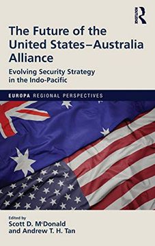 portada The Future of the United States-Australia Alliance: Evolving Security Strategy in the Indo-Pacific (Europa Regional Perspectives) (in English)