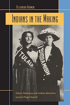 portada Indians in the Making: Ethnic Relations and Indian Identities Around Puget Sound (American Crossroads) (en Inglés)