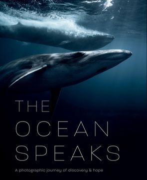 portada The Ocean Speaks: A Photographic Journey of Discovery and Hope (en Inglés)