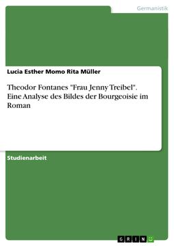 Theodor Fontanes "Frau Jenny Treibel". Eine Analyse des Bildes der Bourgeoisie im Roman de Lucia Esther Momo Rita Müller(Grin Publishing) (en Alemán)