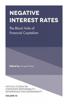 portada Negative Interest Rates: The Black Hole of Financial Capitalism (Critical Studies on Corporate Responsibility, Governance and Sustainability) (Critical. Governance and Sustainability, 13) 