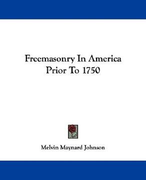 portada freemasonry in america prior to 1750 (en Inglés)