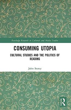 portada Consuming Utopia (Routledge Research in Cultural and Media Studies) (en Inglés)