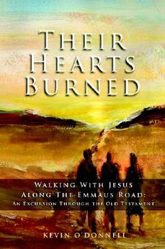 portada their hearts burned: walking with jesus along the emmaus road: an excursion through the old testament (en Inglés)