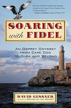 portada Soaring With Fidel: An Osprey Odyssey From Cape cod to Cuba and Beyond 