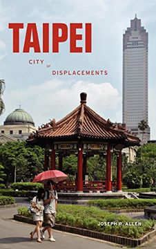 portada Taipei: City of Displacements (Mclellan Endowed) (en Inglés)